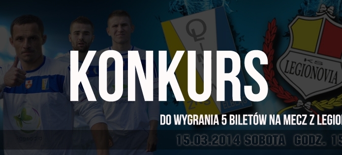 Wygraj bilet na mecz z Legionovią (15.03.2014)